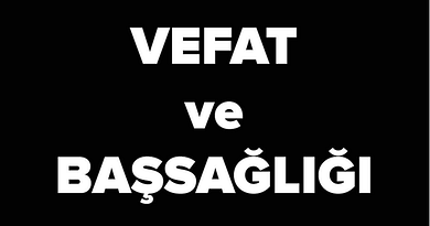 Vefat ve Baş Sağlığı